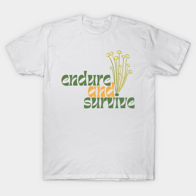 tlou endure and survive mushroom typography T-Shirt by FRH Design